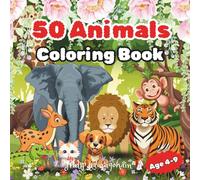 My First 50 Cute Animals Kids Coloring Book: Fun & Easy Coloring for Ages 4-9 - Perfect Gift for Toddlers, Preschoolers & Young Artists