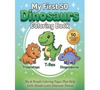 My First 50 Dinosaurs Coloring Book: Big & Simple Coloring Pages with Names for Toddlers Ages 2-5