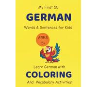 My First 50 German Words & Sentences for Kids Ages 5+: Learn German with Coloring & Vocabulary Activities: A Fun & Interactive Language Learning Book ... Skills, and Confidence (Early Learning)