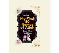 MY FIRST 50 NAMES OF ALLAH BOOK: Islamic Activity Book for Kids Ages 4-8: Learn the 99 Names of Allah with Coloring, Tracing, and Fun Puzzles - ... Gift for Muslim Children (2026 Edition)