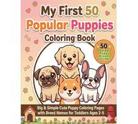My First 50 Puppies Coloring Book Popular Dog Breed Coloring Pages with Names for Toddlers Ages 2-5: Big & Simple Cute Puppy Coloring Pages with Breed Names for Toddlers Ages 2-5