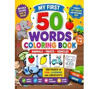 My First 50 Words Coloring Book: Big Bold Pictures for Toddlers and Preschool Kids Ages 1-4: Simple Animal, Fruit & Vehicle Coloring Pages for Early ... First Words, Facts, Sounds, Creativity & Fun