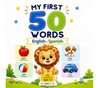 My First 50 Words - English & Spanish: A Simple Bilingual Picture Book for Toddlers Ages 1-3 | Learn Everyday Words in Two Languages (My First 50 Words - A Bilingual Learning Series for Toddlers)
