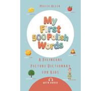 My First 500 Polish Words: A Bilingual Picture Dictionary for Kids: Learn Polish-English Vocabulary with Fun Illustrations and Audio Support - ... Children, Toddlers, and Families Abroad