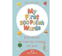 My First 500 Polish Words: A Bilingual Picture Dictionary for Kids: Learn Polish-English Vocabulary with Fun Illustrations and Audio Support - ... Children, Toddlers, and Families Abroad