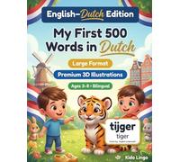 My First 500 Words in Dutch: A 3D Bilingual Picture Dictionary for Kids Ages 3-8 | First Words Vocabulary Book for Toddlers, Preschoolers, Kindergarten & Young Learners