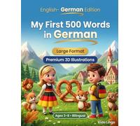 My First 500 Words in German: A 3D Bilingual Picture Dictionary for Kids Ages 3-8 | First Words Vocabulary Book for Toddlers, Preschoolers, Kindergarten & Young Learners