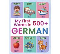 My First 500+ Words in German: A Bilingual English-German Picture Dictionary for Kids Ages 4-9 | Learn Everyday Words with Fun Illustrations of Animals, Colors & Numbers