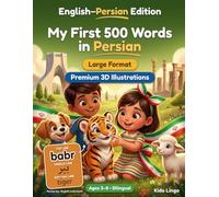My First 500 Words in Persian: A 3D Bilingual Picture Dictionary for Kids Ages 3-8 | First Words Vocabulary Book for Toddlers, Preschoolers, Kindergarten & Young Learners