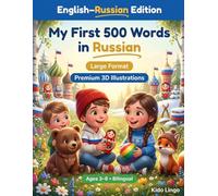 My First 500 Words in Russian: A 3D Bilingual Picture Dictionary for Kids Ages 3-8 | First Words Vocabulary Book for Toddlers, Preschoolers, Kindergarten & Young Learners