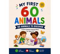 My First 60 Animals: 60 Animals to Discover: A First Animal Vocabulary Coloring Book for Ages 2-5 (My First 60 Words: Coloring Book Series)