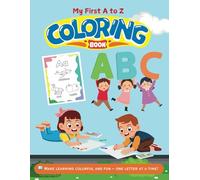 My First A to Z Coloring Book: Make learning colorful and fun - one letter at a time!