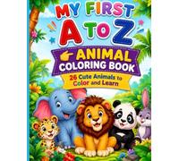 My First A to Z Cute Animal Coloring Book for Kids: 26 Simple and Fun Animal Pages to Color and Learn English Alphabets