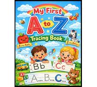 My First A to Z Tracing Book for Kids Ages 3-6: Fun and Easy Alphabet Letter Tracing Practice for Preschoolers & Kindergarten - Learn to Write ABCs Step by Step