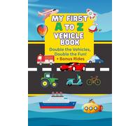 My First A to Z Vehicle Book: Double the Vehicles, Double the Fun! + Bonus Rides