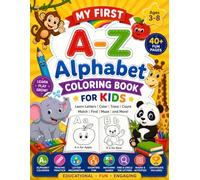 My First A-Z Alphabet Coloring Book for Kids Ages 3-8: ABC Learning Activity Book with Letter Tracing, Coloring Pages, Counting Games, Matching Activities, Mazes, and Fun Animals & Objects