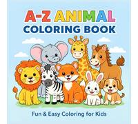 My First A-Z Animal Coloring Book: Big Adventures for Little Hands: My First A-Z Animal Coloring Book for ages 3-6