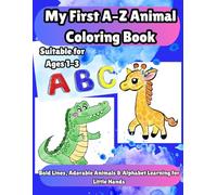 My First A-Z Animal Coloring Book: Bold Lines, Adorable Animals & Alphabet Learning for Little Hands
