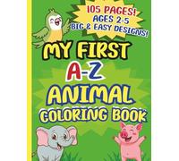 MY FIRST A-Z ANIMAL COLORING BOOK (Bright start series - Inspiring Creativity for Little Learners.)