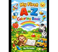 My First A-Z Coloring Book for Kids: A Beginner Coloring Book to Learn ABCs While Having Fun