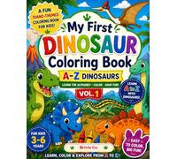 My First A-Z Dinosaur Coloring Book for Kids Ages 3-6 (Vol. 1): Fun & Easy Alphabet Coloring Pages for Toddlers and Preschoolers | Learn ABC with Cute Dinosaurs | Big, Simple Designs for Little Hands
