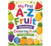 My First A-Z Fruit Educational Colouring Book for toddlers &kids: Cute and Easy Fruit Colouring Pages with Letter Tracing for Ages 3-7