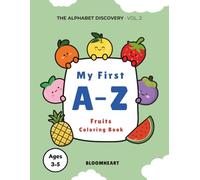 My First A-Z Fruits Coloring Book : Vol. 2 Kitchen Garden: A Simple Alphabet Coloring Book for Toddlers and Preschoolers Ages 3-5 (THE ALPHABET DISCOVERY)
