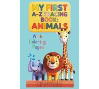My First A-Z Tracing Book: Animals with Coloring Pages: Learn the Alphabet with Tracing Pages and Cute Animal Coloring (My First A-Z Tracing and Coloring Series)