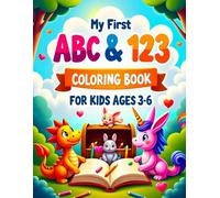My First ABC & 123 Coloring Book for Kids Ages 3-6: Fun and Easy Alphabet & Number Coloring Pages for Toddlers, Preschoolers, and Kindergarten