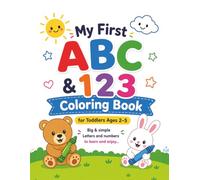 My First ABC & 123 Coloring Book for Toddler ages 2 - 5. 90 Easy and Fun Coloring Pages for Kids, Preschool and Kindergarten.: Big & simple, ... fun coloring pages for kids, girls and boys.