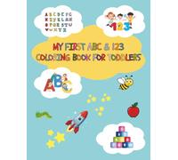 My First ABC & 123 Coloring Book for Toddlers: Letters, Numbers, and Shapes for Boys and Girls Ages 2-5, Having Fun While You Learn!