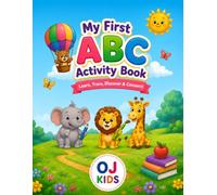My First ABC Activity Book: Letter Tracing, First Words, Vocabulary Building & Connect the Dots Activities for Preschool and Kindergarten Kids Ages 3-6
