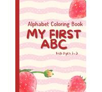My First ABC Alphabet Coloring Book for Kids Ages 3-5