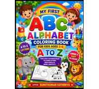My First ABC Alphabet Coloring Book for Kids Ages 3-6: A to Z Large Easy Coloring Pages for Toddlers & Preschoolers | Learn Letters, Build Fine Motor Skills & Have Fun Coloring