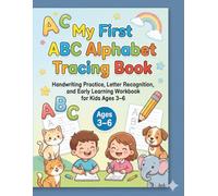 My First ABC Alphabet Tracing Book.: Handwriting Practice, Letter Recognition, and Early Learning Workbook for Kids 3-6.