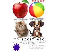 My first ABC: Alphabets, Numbers, Colors and Shapes