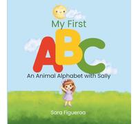 My First ABC: An Animal Alphabet With Sally. (Sally’s Magical World.)