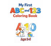 My First ABC and 123 Coloring Book: Big Letters and Numbers for Little Learners