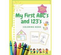 My First ABC And 123 Coloring Book: Color, Count & Learn