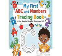 My First ABC and Numbers Tracing Book - Fun Handwriting for Kids Ages 3-5: Simple Step-by-Step Tracing for Toddlers, Preschool, and Kindergarten Beginners