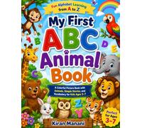 My First ABC Animal Book Fun Alphabet Learning from A to Z: A Colorful Picture Book with Animals, Simple Stories, and Vocabulary for Kids Ages 3-7