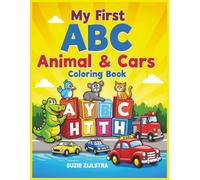 My first ABC Animal & Cars Coloring Book: An A-Z Adventure of Friendly Animals, Cool Cars, and Big Letters for Toddlers and Kids Ages 3-6