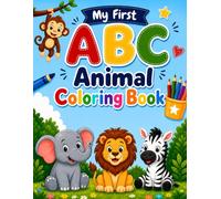 My First ABC Animal Coloring Book: A Fun A-Z Animal Coloring Book for Toddlers, Preschoolers, and Kindergarten Kids