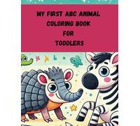 My First ABC Animal Coloring book for Toddlers: Fun Coloring Pages With Animals For Children Ages 2-4