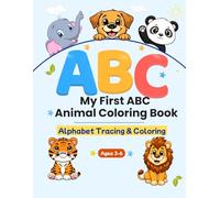 My First ABC Animal Coloring Book: Learn the Alphabet and Animals with Fun Coloring Pages for Kids Ages 3-6 (My First ABC Coloring Books)