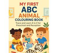 My First ABC Animal Colouring & Tracing Book Ages 2-6 (My First ABC Colouring & Tracing series)
