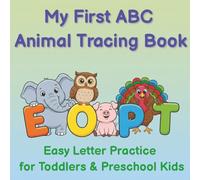 My First ABC Animal Tracing Book: Easy Letter Practice for Toddlers & Preschool Kids (Early Learning Letters, Numbers & Skills Workbook Series)