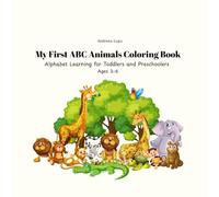 My First ABC Animals Coloring Book: Alphabet Learning for Preschoolers Ages 3-6 | Color, Trace & Write
