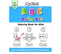 My First ABC Animals Coloring Book for Toddlers, Preschool Kids, and Children Ages 3-5: Learn the Alphabet with Cute A-Z Animal Words