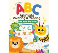 My First ABC Animals Coloring & Tracing Book: Letter Tracing, Pencil Control, and Alphabet Activities for Kids Ages 2-6: Fun Letter Tracing, Pencil ... Activities for Toddlers and Preschoolers